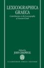 Lexicographica Graeca : Contributions to the Lexicography of Ancient Greek - Book