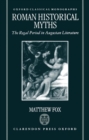 Roman Historical Myths : The Regal Period in Augustan Literature - Book