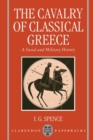 The Cavalry of Classical Greece : A Social and Military History with Particular Reference to Athens - Book