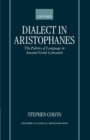 Dialect in Aristophanes : The Politics of Language in Ancient Greek Literature - Book