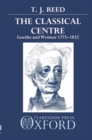 The Classical Centre : Goethe and Weimar 1775-1832 - Book