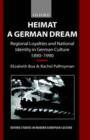 Heimat - A German Dream : Regional Loyalties and National Identity in German Culture 1890-1990 - Book