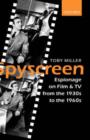 Spyscreen : Espionage on Film and TV from the 1930s to the 1960s - Book