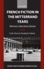 French Fiction in the Mitterrand Years : Memory, Narrative, Desire - Book