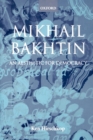 Mikhail Bakhtin : An Aesthetic for Democracy - Book
