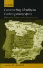 Constructing Identity in Twentieth-Century Spain : Theoretical Debates and Cultural Practice - Book