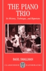 The Piano Trio : Its History, Technique, and Repertoire - Book