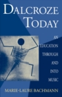 Dalcroze Today : An Education through and into Music - Book