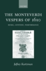 The Monteverdi Vespers of 1610 : Music, Context, Performance - Book