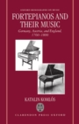 Fortepianos and their Music : Germany, Austria, and England, 1760-1800 - Book