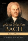 Johann Sebastian Bach : The Learned Musician - Book