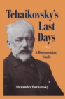 Tchaikovsky's Last Days : A Documentary Study - Book