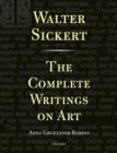 Walter Sickert: The Complete Writings on Art - Book