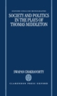 Society and Politics in the Plays of Thomas Middleton - Book