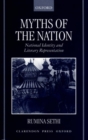 Myths of the Nation : National Identity and Literary Representation - Book