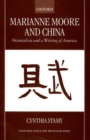 Marianne Moore and China : Orientalism and a Writing of America - Book