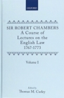 A Course of Lectures on the English Law : Delivered at the University of Oxford, 1767-1773, by Sir Robert Chambers, Second Vinerian Professor of English Law, and Composed in Association with Samuel Jo - Book