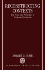 Reconstructing Contexts : The Aims and Principles of Archaeo-Historicism - Book
