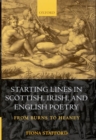 Starting Lines in Scottish, Irish, and English Poetry : From Burns to Heaney - Book