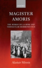 Magister Amoris: The Roman de la Rose and Vernacular Hermeneutics - Book