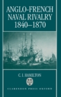 Anglo-French Naval Rivalry 1840-1870 - Book