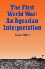 The First World War : An Agrarian Interpretation - Book