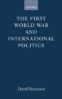 The First World War and International Politics - Book