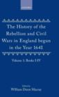 The History of the Rebellion and Civil Wars in England begun in the Year 1641: Volume I - Book