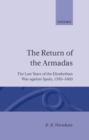 The Return of the Armadas : The Last Years of the Elizabethan War against Spain 1595-1603 - Book