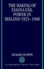 The Making of Fianna Fail Power in Ireland 1923-1948 - Book