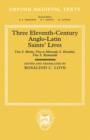 Three Eleventh-Century Anglo-Latin Saints' Lives : Vita S. Birini, Vita et Miracula S. Kenelmi, and Vita S. Rumwoldi - Book