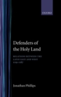 Defenders of the Holy Land : Relations between the Latin East and the West, 1119-1187 - Book
