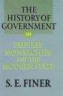 The History of Government from the Earliest Times: Volume III: Empires, Monarchies, and the Modern State - Book