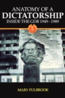 Anatomy of a Dictatorship : Inside the GDR 1949-1989 - Book