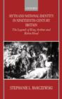 Myth and National Identity in Nineteenth-Century Britain : The Legends of King Arthur and Robin Hood - Book