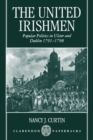 The United Irishmen : Popular Politics in Ulster and Dublin, 1791-1798 - Book