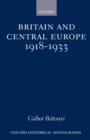 Britain and Central Europe, 1918-1933 - Book