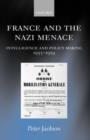 France and the Nazi Menace : Intelligence and Policy Making 1933-1939 - Book