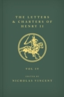The Letters and Charters of Henry II, King of England 1154-1189 The Letters and Charters of Henry II, King of England 1154-1189 : Volume IV - Book