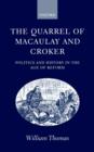 The Quarrel of Macaulay and Croker : Politics and History in the Age of Reform - Book
