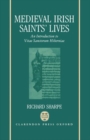 Medieval Irish Saints' Lives : An Introduction to Vitae Sanctorum Hiberniae - Book