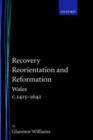 Recovery, Reorientation, and Reformation : Wales c.1415-1642 - Book