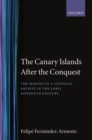 The Canary Islands after the Conquest : The Making of a Colonial Society in the Early-Sixteenth Century - Book