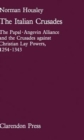 The Italian Crusades : The Papal-Angevin Alliance and the Crusades against Christian Lay Powers, 1254-1343 - Book