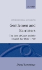 Gentlemen and Barristers : The Inns of Court and the English Bar 1680-1730 - Book