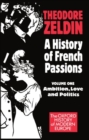 A History of French Passions: Volume 1: Ambition, Love, and Politics - Book