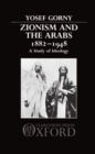 Zionism and the Arabs 1882-1948 : A Study of Ideology - Book
