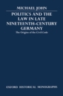 Politics and the Law in Late Nineteenth-Century Germany : The Origins of the Civil Code - Book
