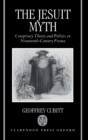 The Jesuit Myth : Conspiracy Theory and Politics in Nineteenth-Century France - Book