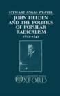 John Fielden and the Politics of Popular Radicalism 1832-1847 - Book